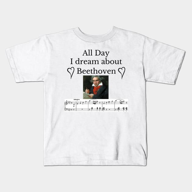 All Day I Dream About Beethoven Kids T-Shirt by Rosettemusicandguitar